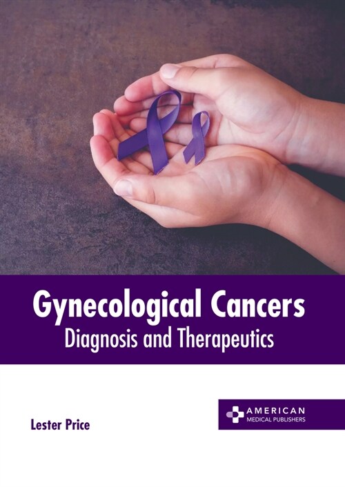 Gynecological Cancers: Diagnosis and Therapeutics (Hardcover)