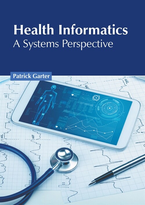 Health Informatics: A Systems Perspective (Hardcover)