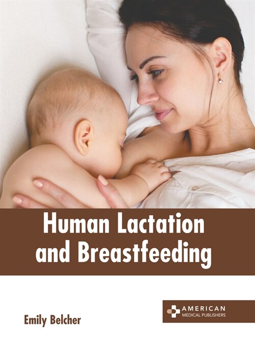 Human Lactation and Breastfeeding (Hardcover)