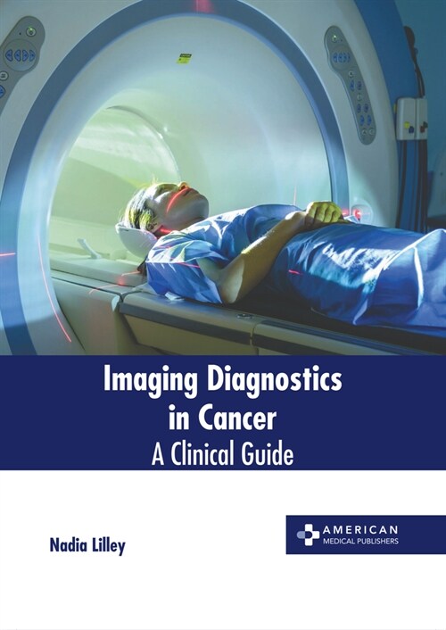 Imaging Diagnostics in Cancer: A Clinical Guide (Hardcover)