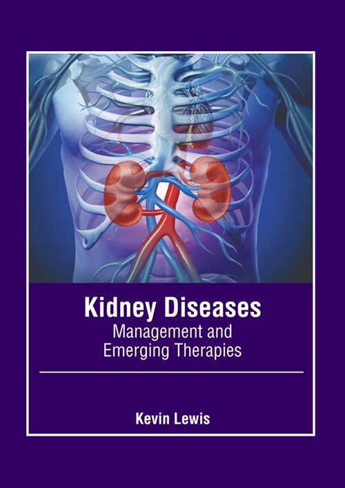 Kidney Diseases: Management and Emerging Therapies (Hardcover)