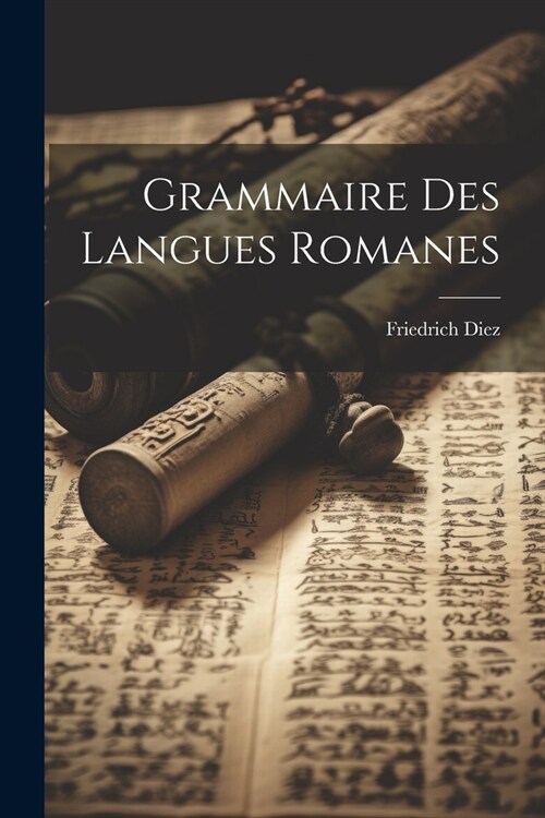 Grammaire des langues romanes (Paperback)