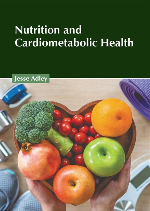 Nutrition and Cardiometabolic Health (Hardcover)