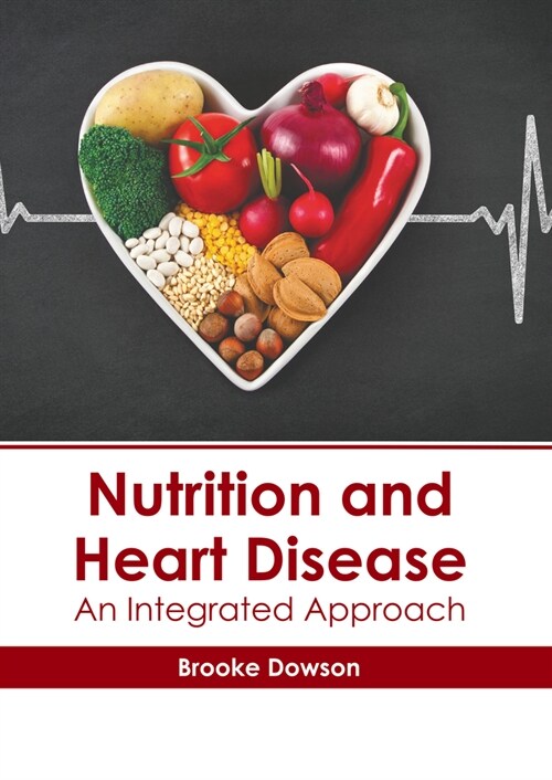 Nutrition and Heart Disease: An Integrated Approach (Hardcover)