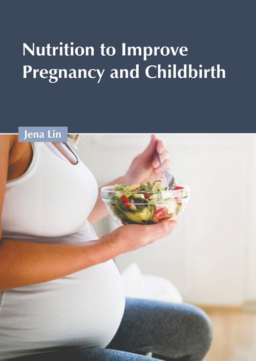 Nutrition to Improve Pregnancy and Childbirth (Hardcover)