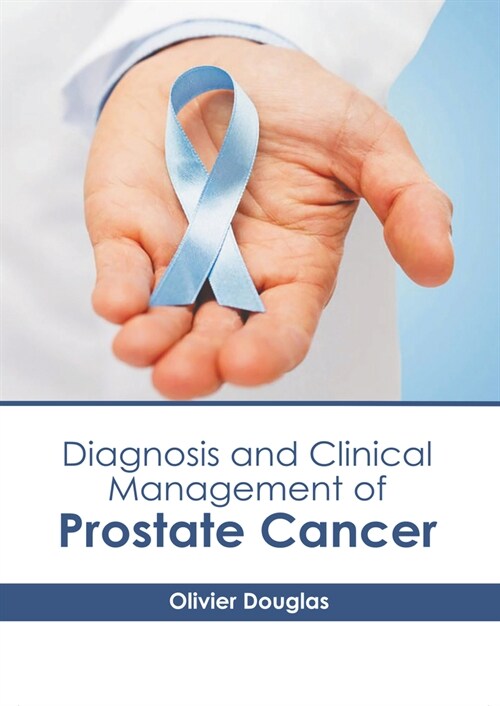 Diagnosis and Clinical Management of Prostate Cancer (Hardcover)