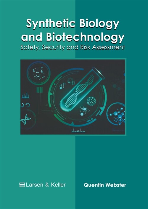 Synthetic Biology and Biotechnology: Safety, Security and Risk Assessment (Hardcover)