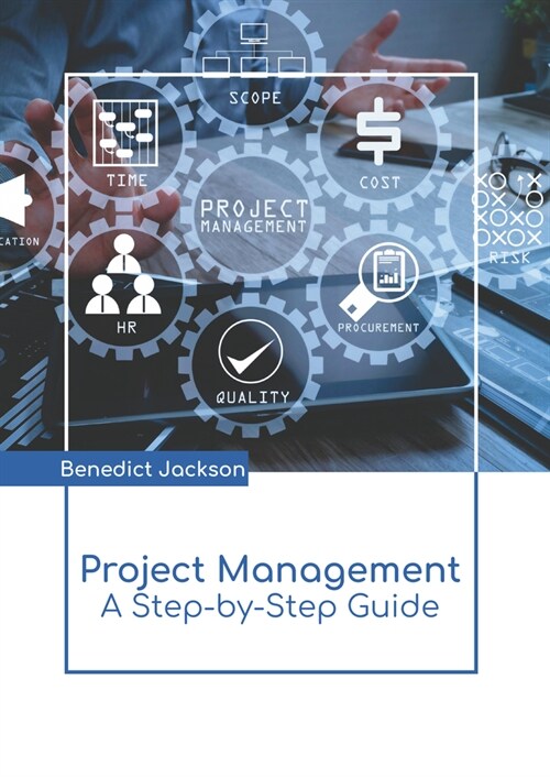 Project Management: A Step-By-Step Guide (Hardcover)