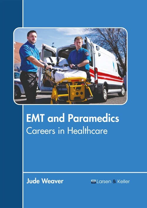 EMT and Paramedics: Careers in Healthcare (Hardcover)