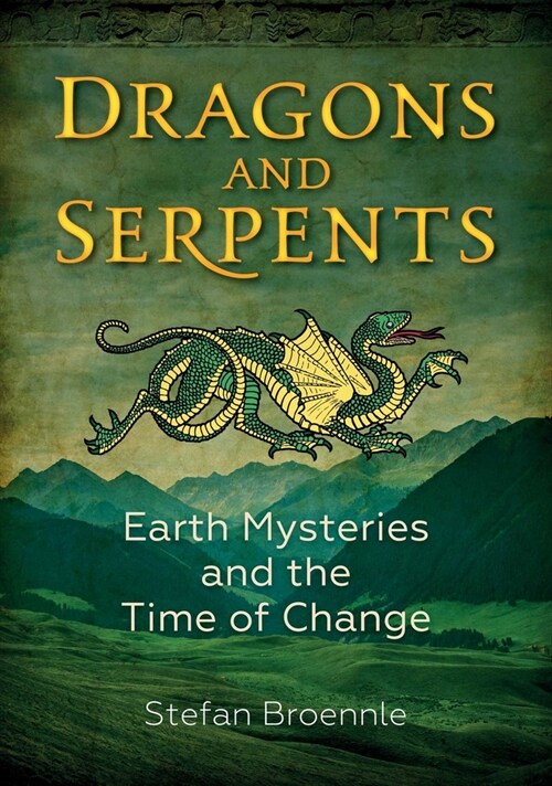 Dragons and Serpents: Earth Mysteries and the Time of Change (Paperback)