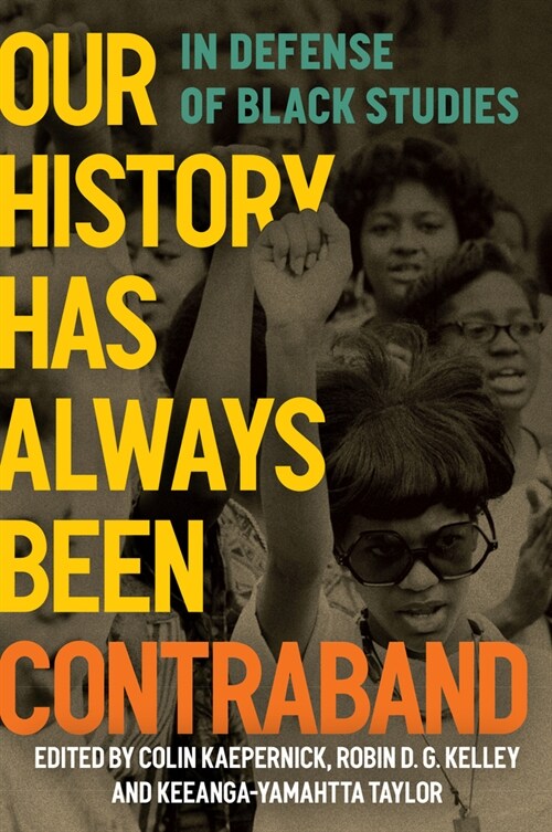 Our History Has Always Been Contraband: In Defense of Black Studies (Hardcover)