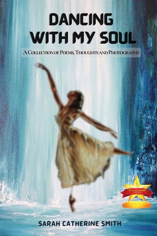 Dancing with My Soul: A Collection of Poems, Thoughts and Photographs (Paperback)