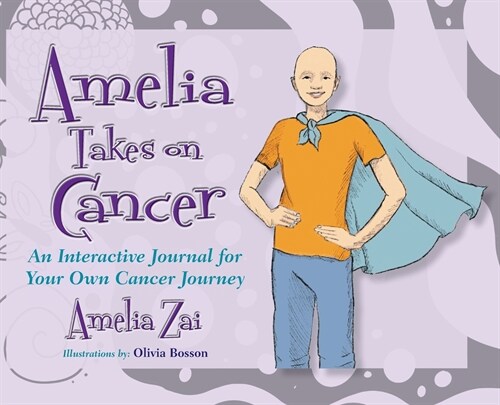 Amelia Takes on Cancer: An Interactive Journal for Your Own Cancer Journey (Hardcover)