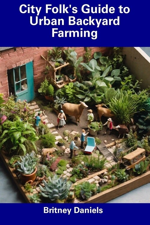 City Folks Guide to Urban Backyard Farming (Paperback)