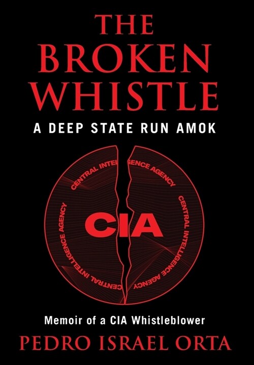 The Broken Whistle: A Deep State Run Amok (Hardcover)