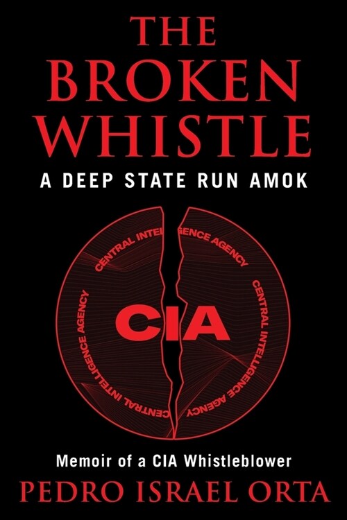 The Broken Whistle: A Deep State Run Amok (Paperback)