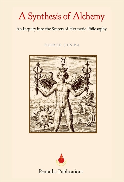 A Synthesis of Alchemy: An Inquiry into the Secrets of Hermetic Philosophy (Hardcover)