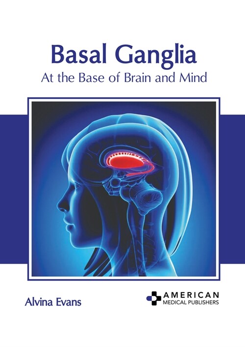 Basal Ganglia: At the Base of Brain and Mind (Hardcover)