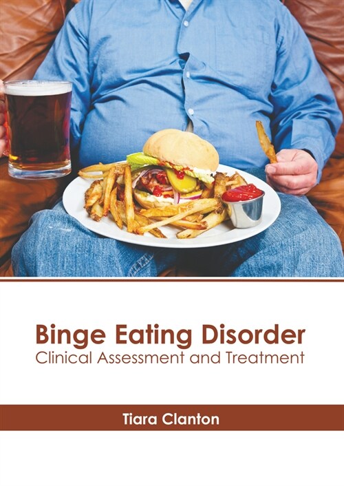 Binge Eating Disorder: Clinical Assessment and Treatment (Hardcover)
