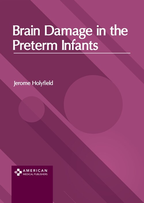 Brain Damage in the Preterm Infants (Hardcover)