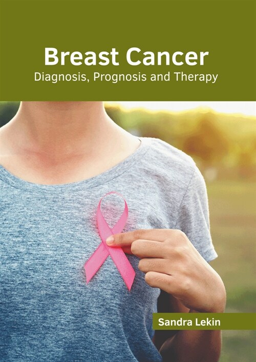 Breast Cancer: Diagnosis, Prognosis and Therapy (Hardcover)