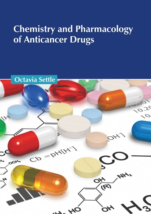 Chemistry and Pharmacology of Anticancer Drugs (Hardcover)