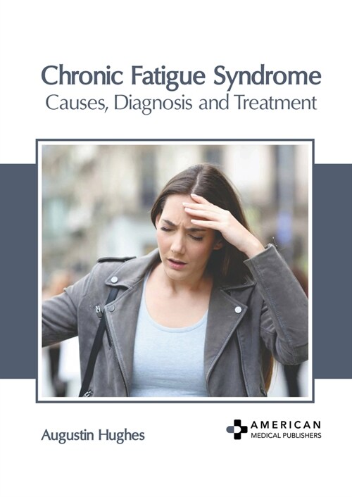 Chronic Fatigue Syndrome: Causes, Diagnosis and Treatment (Hardcover)