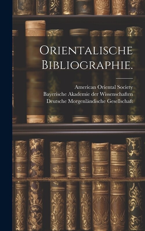 Orientalische Bibliographie. (Hardcover)