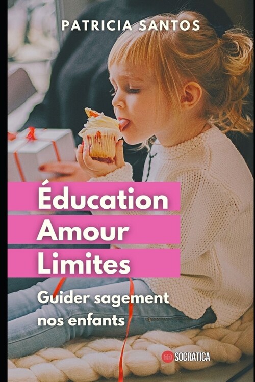 ?ucation, amour et limites: Guider sagement nos enfants (Paperback)
