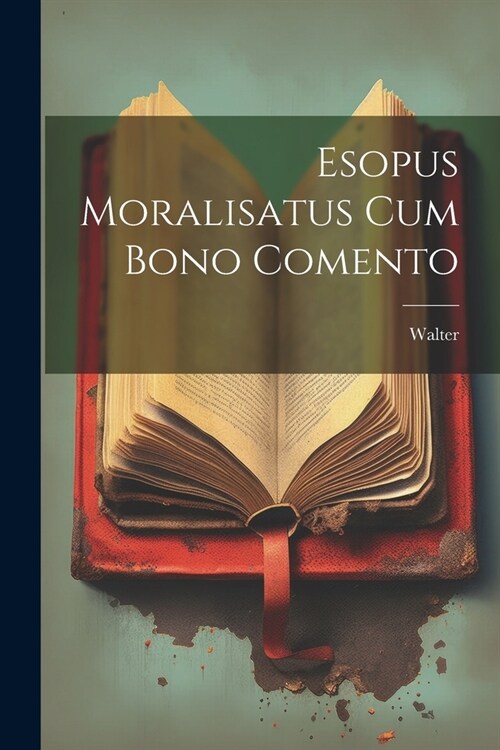 Esopus Moralisatus cum Bono Comento (Paperback)