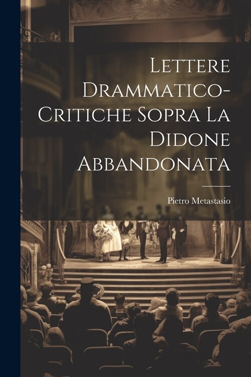 Lettere Drammatico-Critiche Sopra La Didone Abbandonata (Paperback)