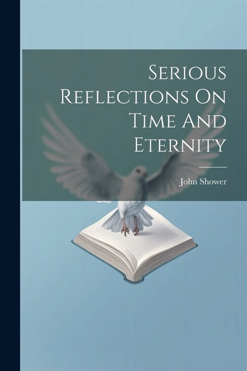 Serious Reflections On Time And Eternity (Paperback)
