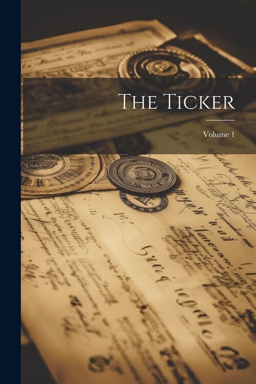 The Ticker; Volume 1 (Paperback)