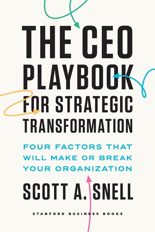 The CEO Playbook for Strategic Transformation: Four Factors That Will Make or Break Your Organization (Hardcover)
