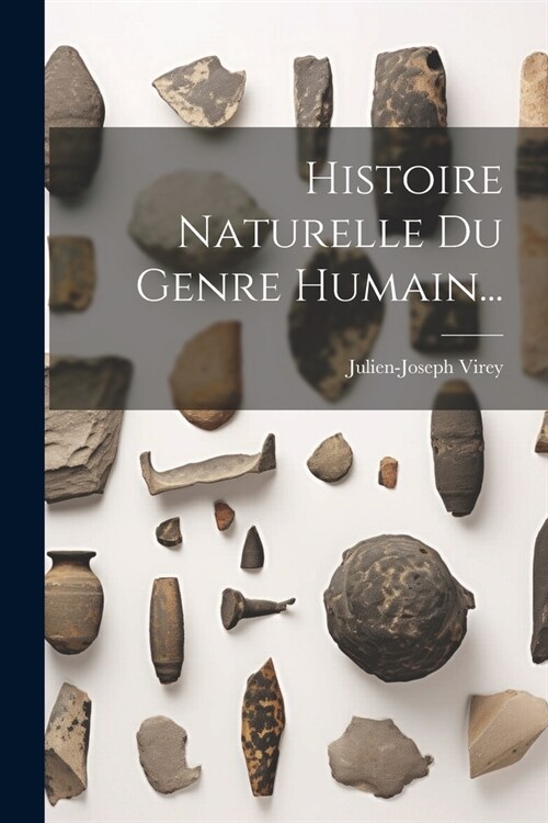 Histoire Naturelle Du Genre Humain... (Paperback)