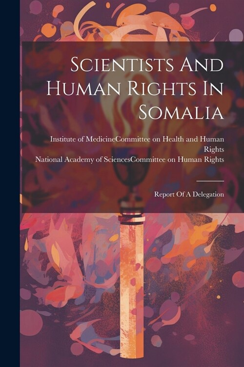 Scientists And Human Rights In Somalia: Report Of A Delegation (Paperback)