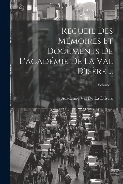 Recueil Des M?oires Et Documents De Lacad?ie De La Val Dis?e ...; Volume 1 (Paperback)