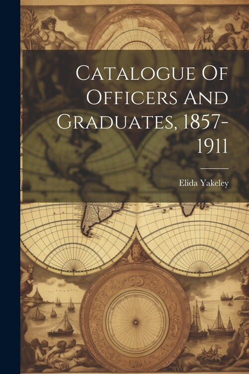 Catalogue Of Officers And Graduates, 1857-1911 (Paperback)