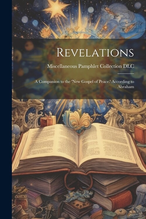 Revelations: A Companion to the New Gospel of Peace. According to Abraham (Paperback)