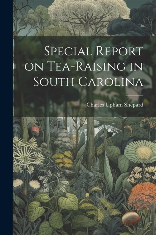 Special Report on Tea-Raising in South Carolina (Paperback)