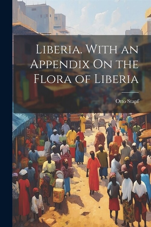 Liberia. With an Appendix On the Flora of Liberia (Paperback)