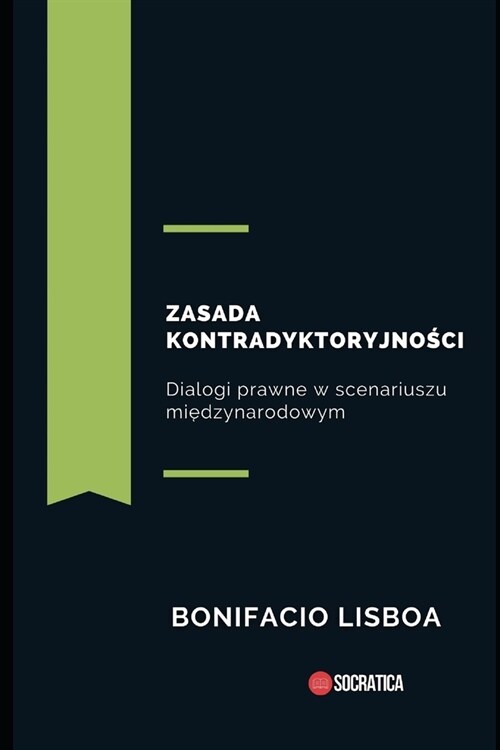 Zasada kontradyktoryjności: Dialogi prawne w scenariuszu międzynarodowym (Paperback)