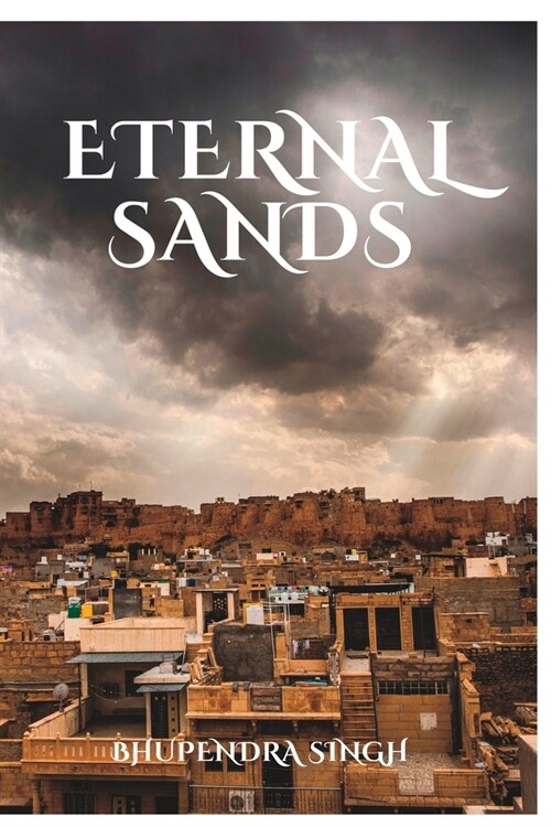 Eternal Sands: A Journey through Rajasthans Rich History (Paperback)