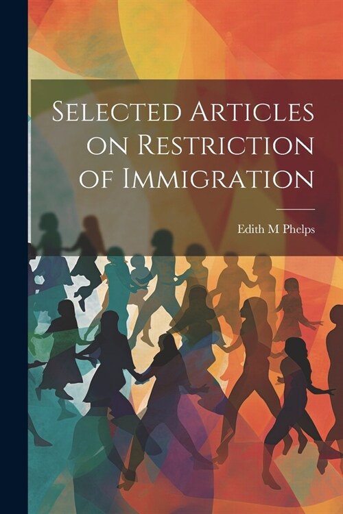 Selected Articles on Restriction of Immigration (Paperback)