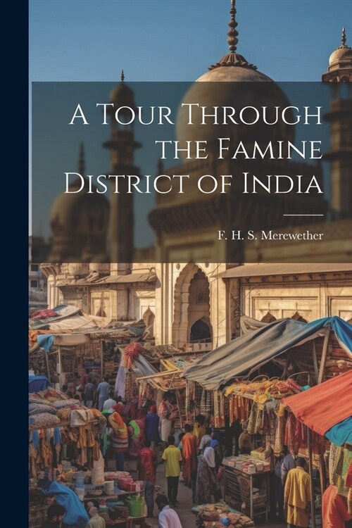 A Tour Through the Famine District of India (Paperback)