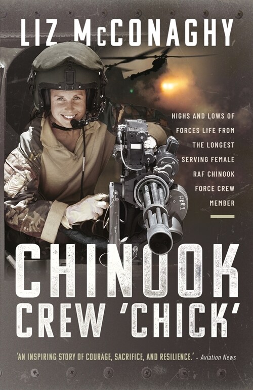 Chinook Crew Chick: Highs and Lows of Forces Life from the Longest Serving Female RAF Chinook Force Crewmember (Paperback)