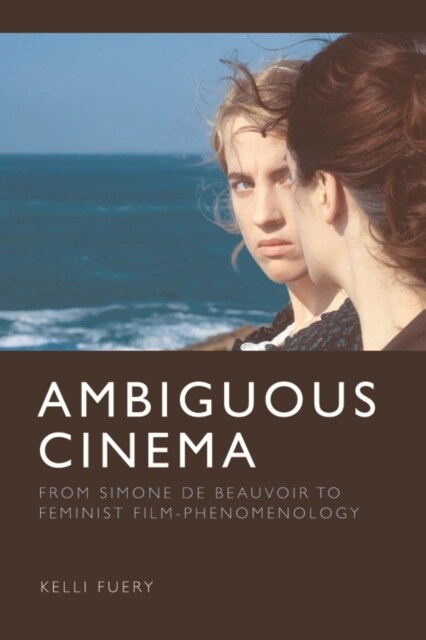 Ambiguous Cinema : From Simone de Beauvoir to Feminist Film-Phenomenology (Paperback)