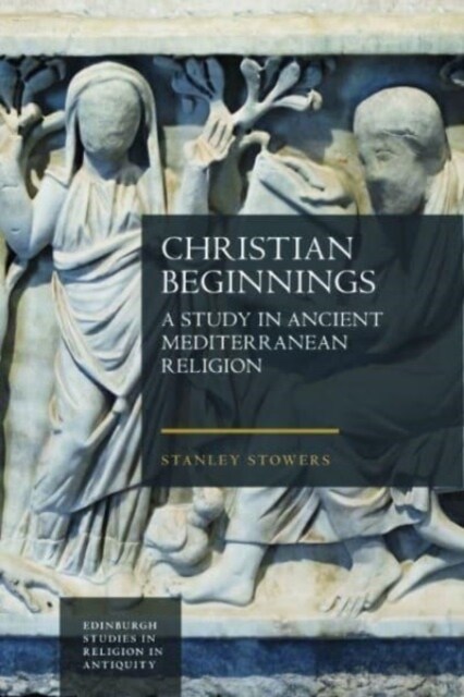Christian Beginnings : A Study in Ancient Mediterranean Religion (Hardcover)
