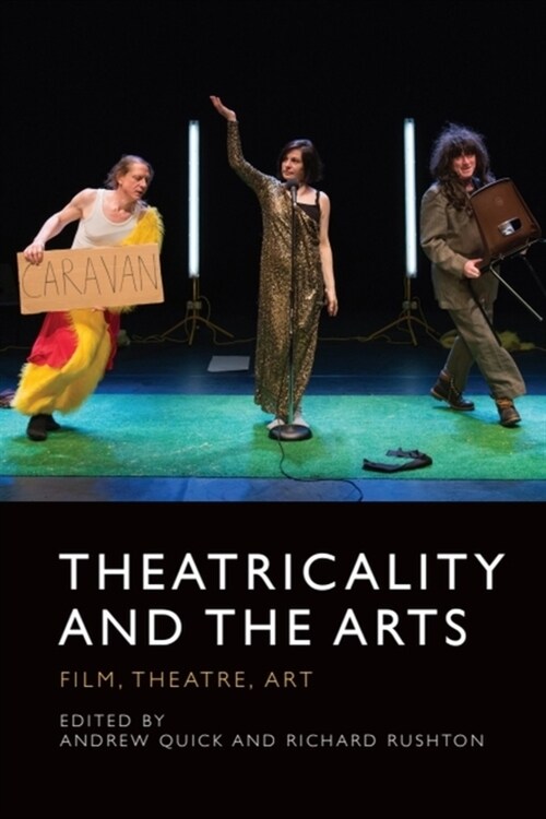 Theatricality and the Arts : Film, Theatre, Art (Hardcover)