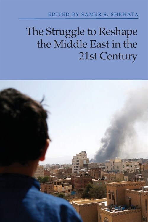 The Struggle to Reshape the Middle East in the 21st Century (Paperback)